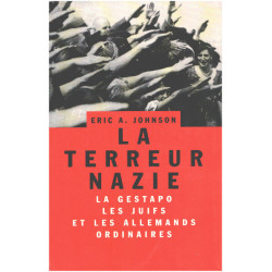 La terreur nazie : La Gestapo les Juifs et les Allemands ordinaires