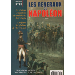 Tradition magazine hors série n° 26 / les généraux de Napoléon...