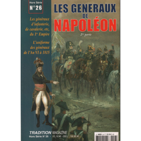 Tradition magazine hors série n° 26 / les généraux de Napoléon...