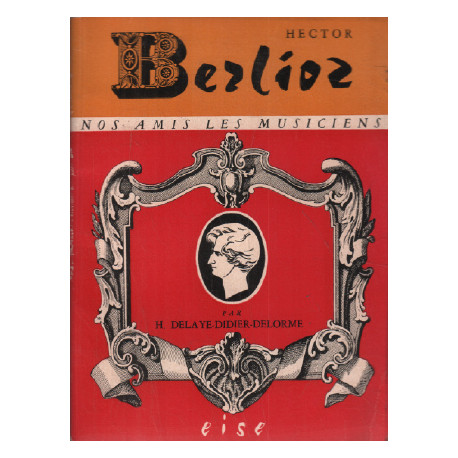 Hector berlioz ou le chant désespéré / illustrations de jacques ravel