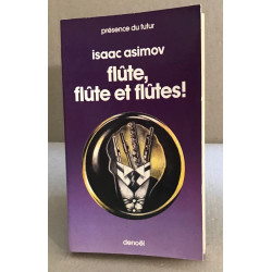 Flûte flûte et flûtes