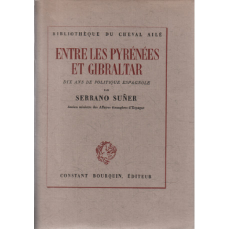 Entre les Pyrénées et Gibraltar / dix ans de politique espagnole