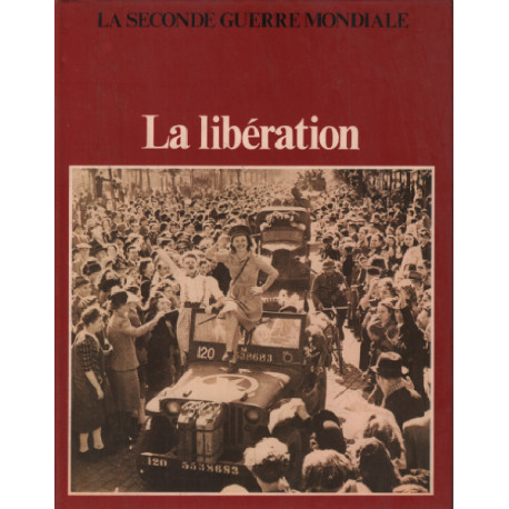 La seconde guerre mondiale / la libération