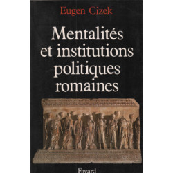 Mentalités et institutions politiques de la Rome antique
