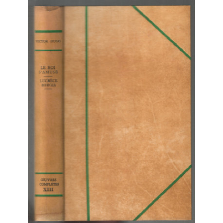 Le roi s'amuse lucrèce borgia (oeuvres complètes tome XIII orné de...