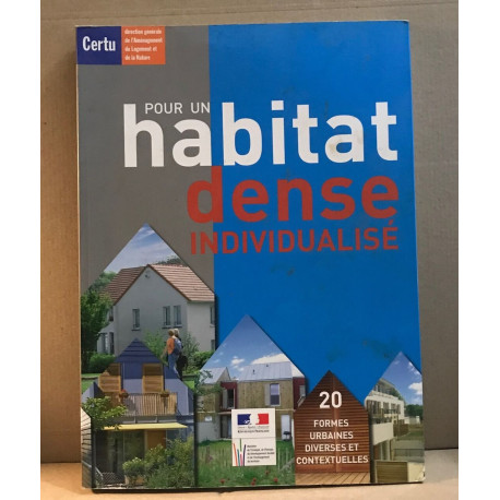 Pour un habitat dense individuel / 20 formes urbaines diverses et...