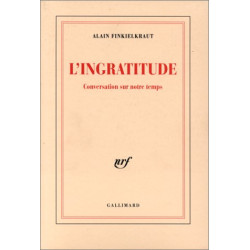 L'ingratitude : conversation sur notre temps