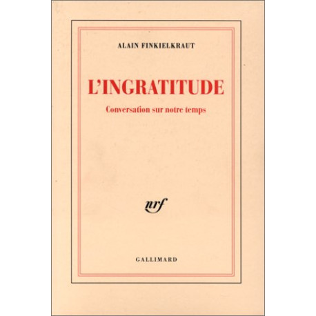 L'ingratitude : conversation sur notre temps