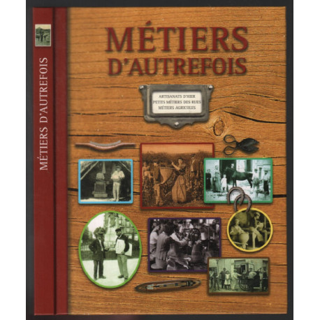 Métiers d'autrefois : Artisanats d'hier. Petits métiers de rues....