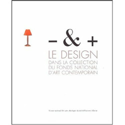 Moins et plus: Le design dans les collections du Fonds national...