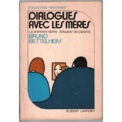 DIALOGUES AVEC LES MERES. La première tâche : éduquer les parents