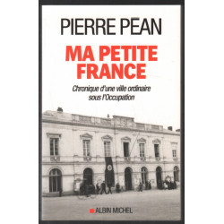 Ma petite France: Chronique d'une ville ordinaire sous l'Occupation