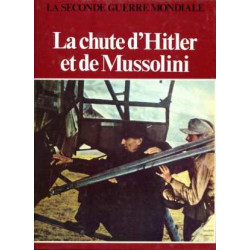 La chute d'Hitler et de Mussolini