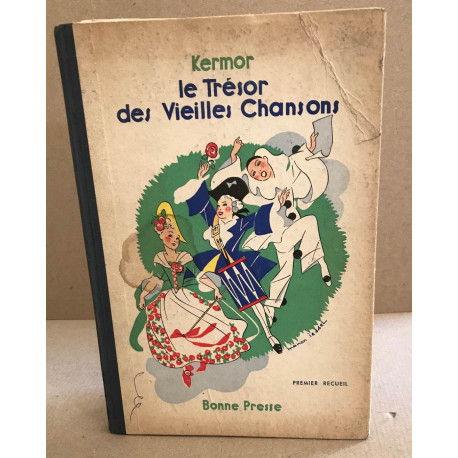 Les trésors des vieilles chansons / premier recueil : chansons et...