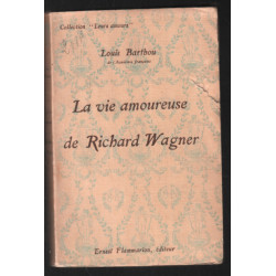 La vie amoureuse de Richard Wagner