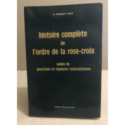 Histoire complète de l'ordre de la rose-croix suivie de questions...