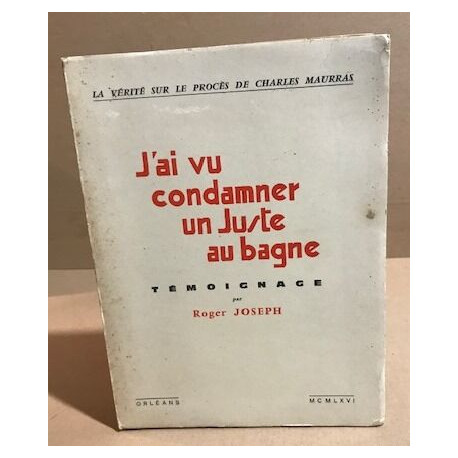 La vérité sur le procès de Charles Maurras / j'ai vi condamner un...