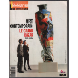 Art contemporain : le grand bazar / télérama hors série n° 40 h