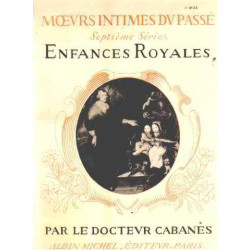 Moeurs intimes du passé/ septieme serie : enfances royales