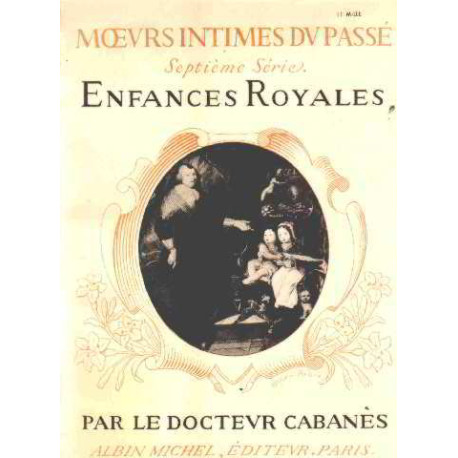 Moeurs intimes du passé/ septieme serie : enfances royales