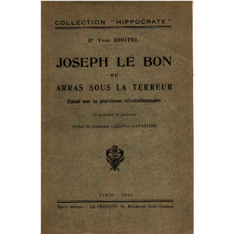 Joseph le bon ou arras sous la terreur/ essai sur la psychose...