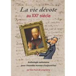 La vie dévote au 21 siècle: Anthologie salésienne pour l'honnête...