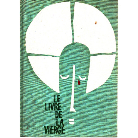 Le Livre de la Vierge : . 91 tableaux de maîtres choisis par Yves...