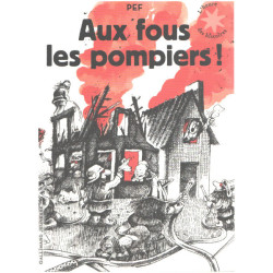 Aux fous les pompiers! Pour tous les pompiers... les vrais ! -...
