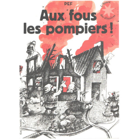 Aux fous les pompiers! Pour tous les pompiers... les vrais ! -...