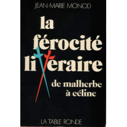 La Férocité Littéraire - De Malherbe À Céline