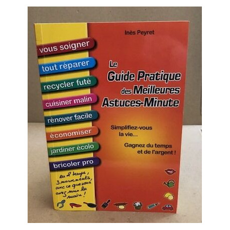 Le guide pratique des meilleures astuces-minute : En 2 temps 3...