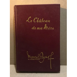 Le Château De Ma Mère (Souvenirs D'enfance tome 2)/ illustrations...