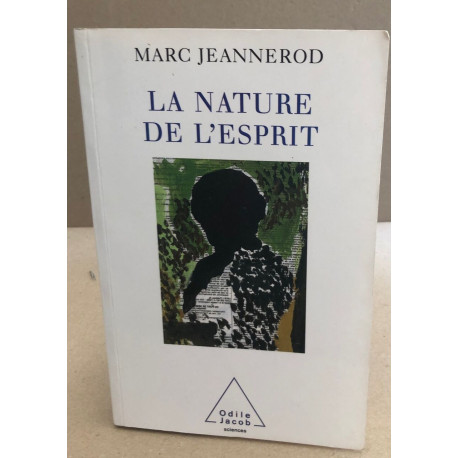 La nature de l'esprit. Sciences cognitives et cerveau