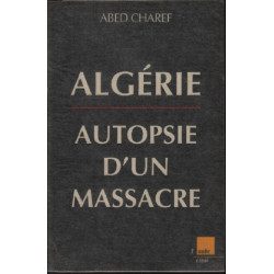 Algérie : Autopsie d'un massacre