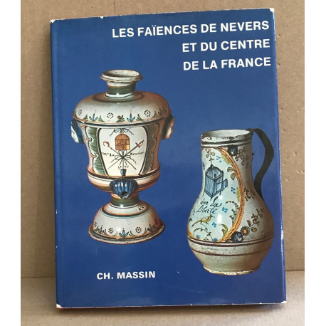 Les faïences de Nevers et du centre de la France du XVIe au XIXe...