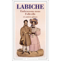 Théâtre volume 2 : Embrassons-nous Folleville et autres pièces