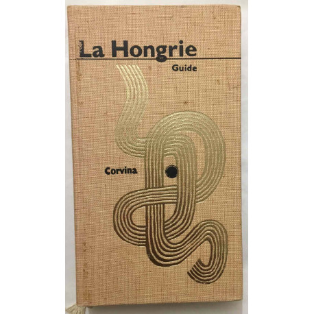La Hongrie : guide avec 58 cartes et 40 photos