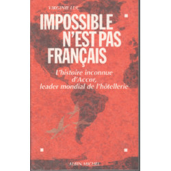 Impossible n'est pas français. L'histoire inconnue d'Accor leader...