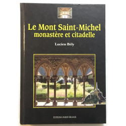 Le Mont-Saint-Michel : monastère et citadelle
