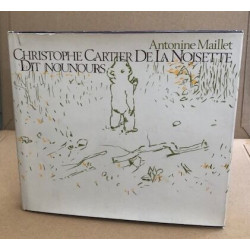 Christo^phe cartier de la noisette dit nounours / illustrations de...