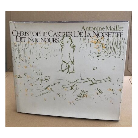 Christo^phe cartier de la noisette dit nounours / illustrations de...