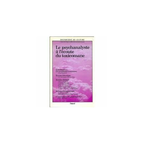 Le psychanalyste a l'écoute du toxicomane