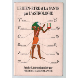 Le bien-être et la santé par l'astrologie : Précis d'Astroméopathie