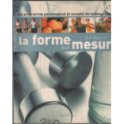 La forme sur mesure / un programme personnalisé et complet de...