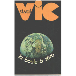 Vic St Val - La Boule à zéro