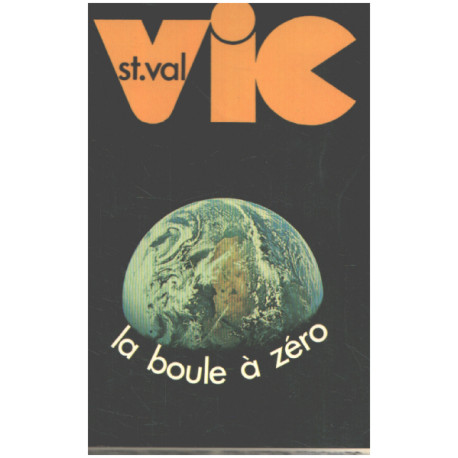 Vic St Val - La Boule à zéro
