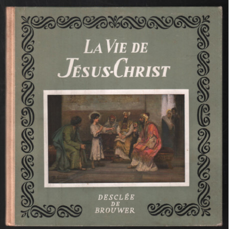 La vie de jésus-christ : textes évangéliques (illustrations de...