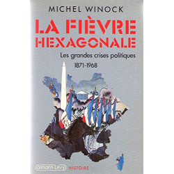 La fièvre hexagonale/les grandes crises politiques de 1871 a 1968