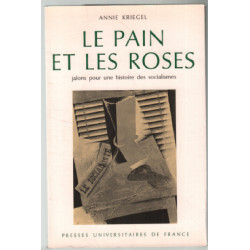 Le pain et les roses : jalons pour une histoire des socialismes