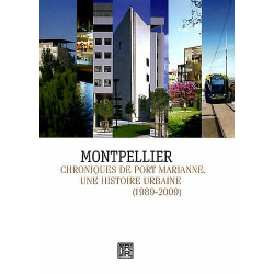 Montpellier Chroniques de port Marianne Une histoire urbaine 1989-2009